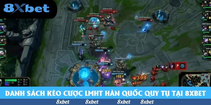 Danh sách kèo cược LMHT Hàn Quốc quy tụ tại 8xbet